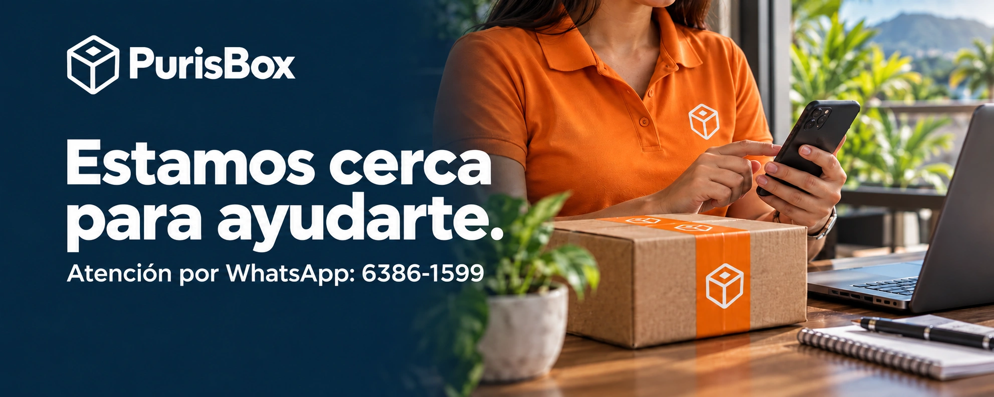 PurisBox. Estamos cerca para ayudarte. Atención por WhatsApp: 6386-1599. Una persona atiende una consulta por teléfono.